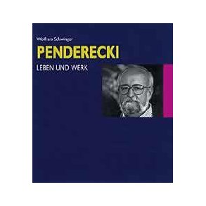 Krzysztof Penderecki : Leben und Werk. Begegnungen - Lebensdaten - Werkkommentare