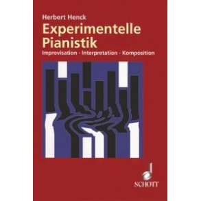 Experimentelle Pianistik : Improvisation - Interpretation - Komposition