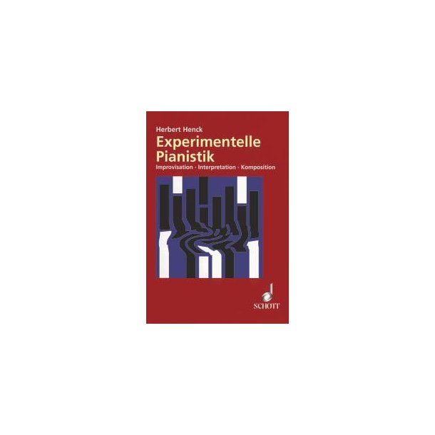 Experimentelle Pianistik : Improvisation - Interpretation - Komposition