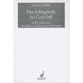 Das Schlagwerk bei Carl Orff : Auffuhrungspraxis der Buhnen-, Orchester- und Chorwerke