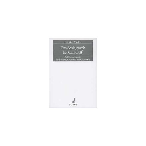 Das Schlagwerk bei Carl Orff : Auffuhrungspraxis der Buhnen-, Orchester- und Chorwerke