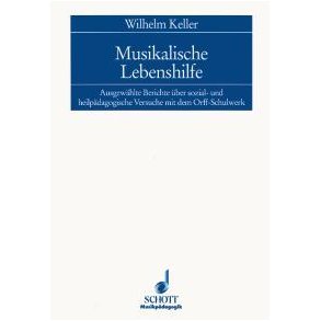 Musikalische Lebenshilfe : Ausgewahlte Berichte uber sozial- und heilpadagogische Versuche mit dem Orff-Schulwerk