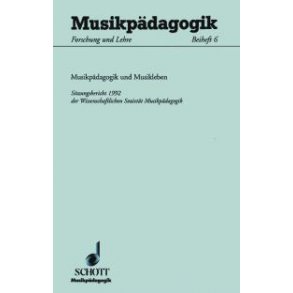 Musikpadagogik und Musikleben : Sitzungsbericht 1992 der Wissenschaftlichen Sozietat Musikpadagogik
