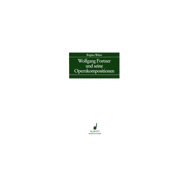 Wolfgang Fortner und seine Opernkompositionen : Musicology