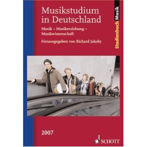 Musikstudium in Deutschland : Musik - Musikerziehung - Musikwissenschaft
