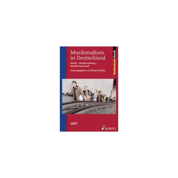 Musikstudium in Deutschland : Musik - Musikerziehung - Musikwissenschaft