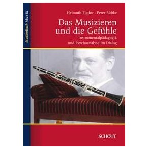 Das Musizieren und die Gefuhle : Instrumentalpadagogik und Psychoanalyse im Dialog