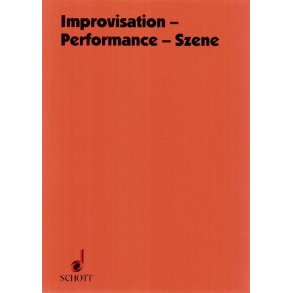 Improvisation - Performance - Szene : 4 Kongressbeitrage und ein Seminarbericht
