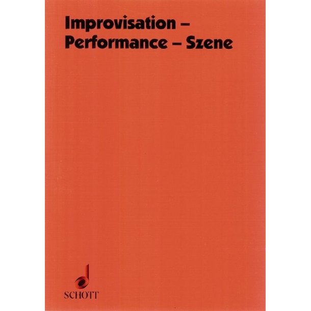 Improvisation - Performance - Szene : 4 Kongressbeitrage und ein Seminarbericht