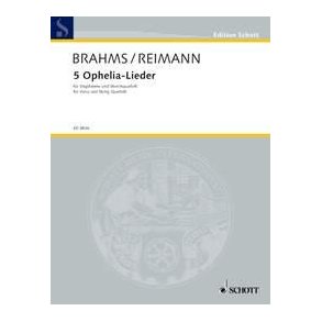 Fünf Ophelia-Lieder : von Johannes Brahms, für Singstimme und Streichquartett transkribiert von Aribert Reimann (1997)
