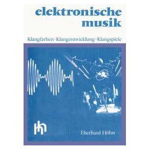 Elektronische Musik : Klangfarben - Klangentwicklung - Klangspiele