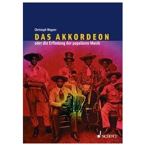 Das Akkordeon oder die Erfindung der populären Mus