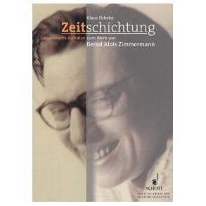 Zeitschichtung : Gesammelte Aufsatze zum Werk von Bernd Alois Zimmermann