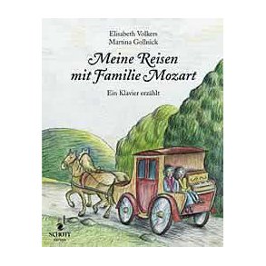 Meine Reisen mit Familie Mozart : Ein Klavier erzahlt