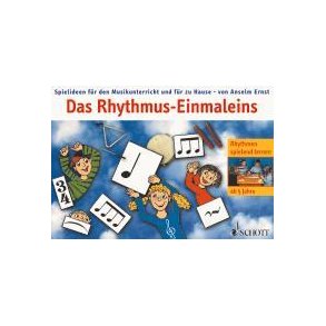 Das Rhythmus-Einmaleins : Spielideen für den Musikunterricht und für zu Hause