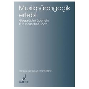 Musikpadagogik erlebt : Gesprache uber ein kunstlerisches Fach