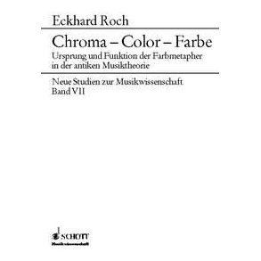 Chroma - Color - Farbe : Ursprung und Funktion der Farbmetapher in der antiken Musiktheorie
