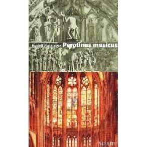 Perotinus musicus : Wegbereiter abendlandischen Komponierens