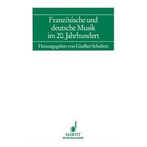 Franzosische und deutsche Musik im 20. Jahrhundert : Frankfurt Studies Band 7