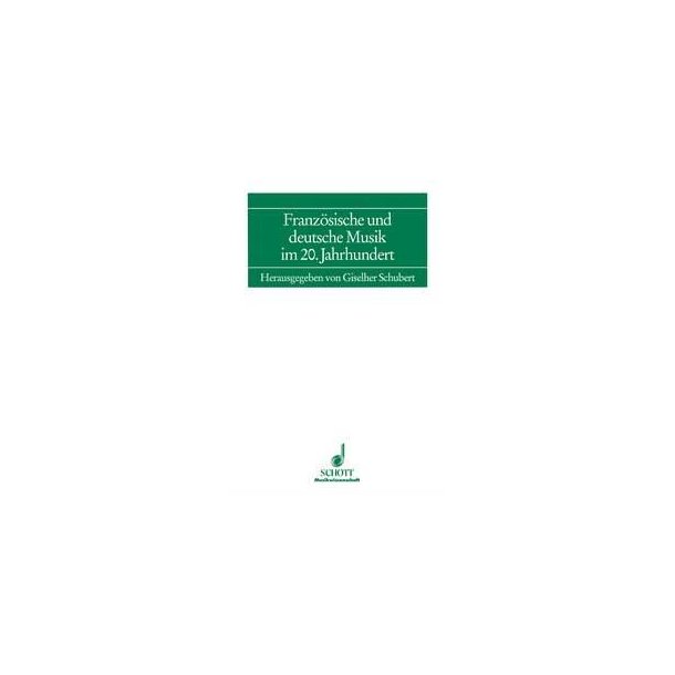 Franzosische und deutsche Musik im 20. Jahrhundert : Frankfurt Studies Band 7
