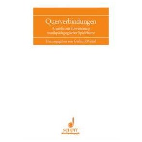 Querverbindungen : Anstoße zur Erweiterung musikpadagogischer Spielraume.