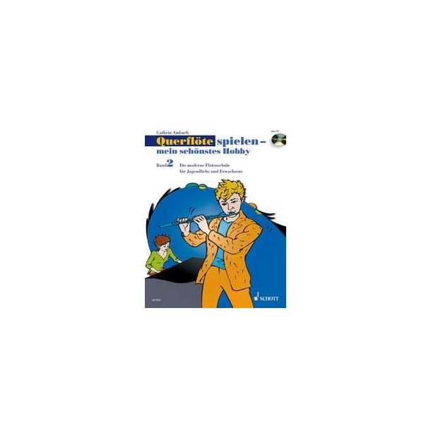 Querfl&ouml;te Spielen - Mein sch&ouml;nstes Hobby Band 2 : Die moderne Fl&ouml;tenschule f&uuml;r Jugendliche und Erwachsene