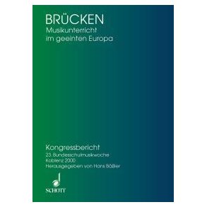 Brucken - Musikunterricht im geeinten Europa : Kursberichte - Vortrage - Referate und Seminare