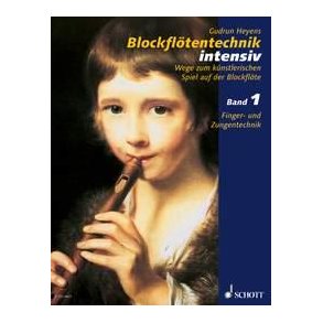 Blockflotentechnik intensiv Band 1 : Wege zum kunstlerischen Spiel auf der Blockflote
