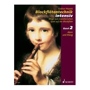 Blockflotentechnik intensiv Band 2 : Wege zum kunstlerischen Spiel auf der Blockflote