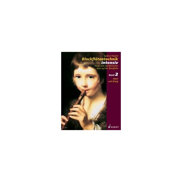 Blockflotentechnik intensiv Band 2 : Wege zum kunstlerischen Spiel auf der Blockflote
