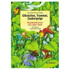 Glockchen, Trommel, Zaubergeige : Musikmarchen aus aller Welt