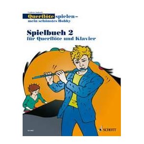 Querflöte Spielen -Mein schönstes Hobby Spielbuch2 : Die moderne Flötenschule für Jugendliche und Erwachsene