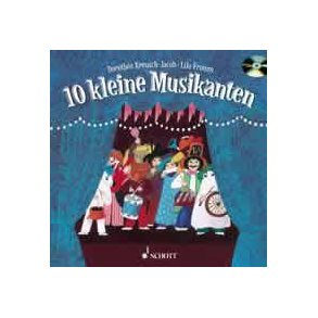 10 kleine Musikanten : Ein Bilderbuch zum Anschauen, Lesen, Singen, Basteln, Spielen - und Zahlenlernen