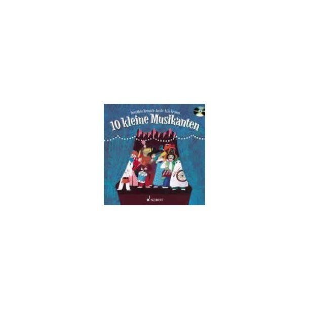 10 kleine Musikanten : Ein Bilderbuch zum Anschauen, Lesen, Singen, Basteln, Spielen - und Zahlenlernen