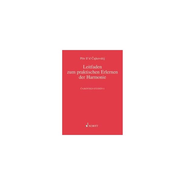 Leitfaden zum praktischen Erlernen der Harmonie : Cajkovskijs Harmonielehre von 1871/72
