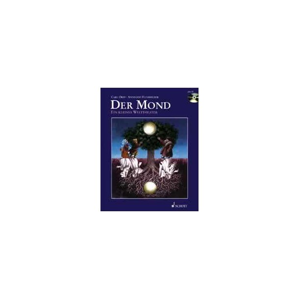 Der Mond : Ein kleines Welttheater nach einem M&auml;rchen der Br&uuml;der Grimm