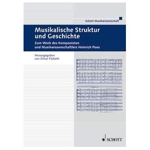 Musikalische Struktur und Geschichte : Zum Werk des Komponisten und Musikwissenschaftlers Heinrich Poos