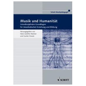 Musik und Humanitat : Interdisziplinare Grundlage fur (musikalische) Erziehung und Bildung