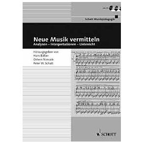 Neue Musik vermitteln : Analysen - Interpretationen - Unterricht