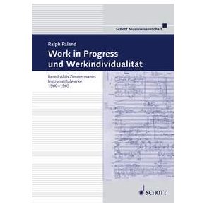 Work in Progress und Werkindividualitat : Bernd Alois Zimmermanns Instrumentalwerke 1960-65
