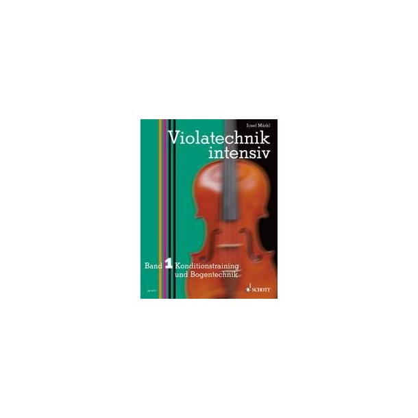 Violatechnik intensiv Band 1 : Konditionstraining und Bogentechnik