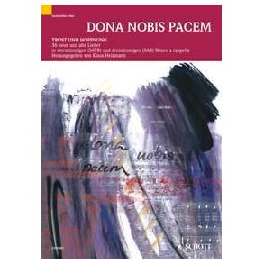 Dona nobis pacem : Comfort and Hope in Song - 36 old and new songs