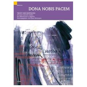 Dona nobis pacem : Comfort and Hope in Song - 36 old and new songs