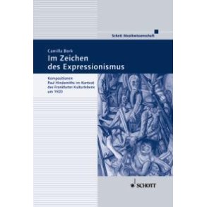 Im Zeichen des Expressionismus : Kompositionen Paul Hindemiths im Kontext des Frankfurter Kulturlebens um 1920
