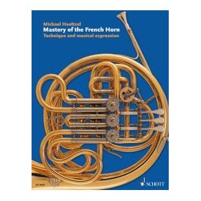 Mastery of the French Horn : Technique and musical expression