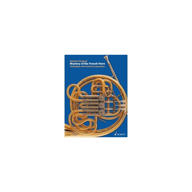 Mastery of the French Horn : Technique and musical expression