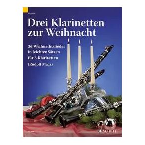 3 Clarinets for Christmas : 36 Weihnachtslieder in leichten Sätzen