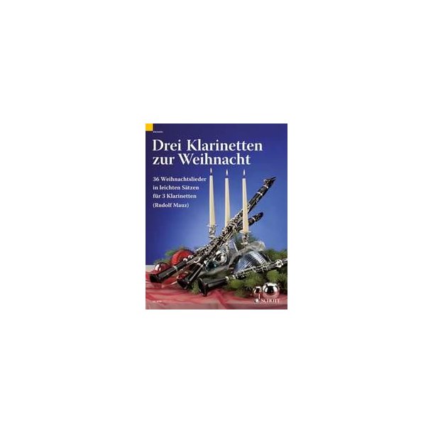 3 Clarinets for Christmas : 36 Weihnachtslieder in leichten S&auml;tzen