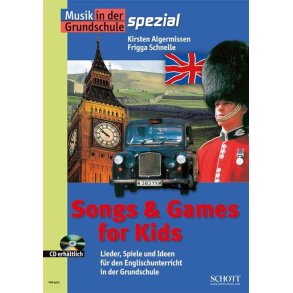 Songs & Games for Kids : Lieder, Spiele und Ideen für den Englischunterricht in der Grundschule
