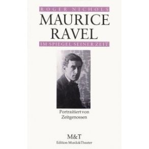 Maurice Ravel im Spiegel seiner Zeit : Portraitiert von Zeitgenossen